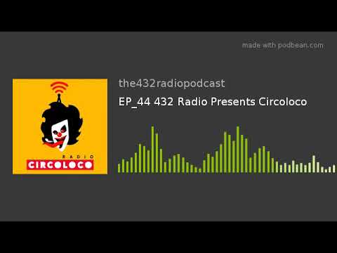 EP_44 432 Radio Presents Circoloco