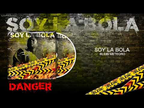 Blein El Meteoro - Soy la bola