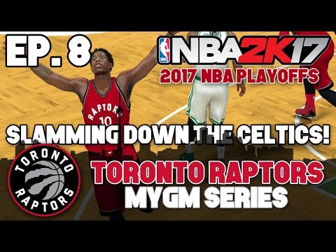 NBA 2K17 Raptors MyGM ep. 8 - "Valanciunas SLAMMING DOWN the Celtics!" (2017 NBA Playoffs)