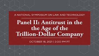 Click to play: Panel II: Antitrust in the the Age of the Trillion-Dollar Company