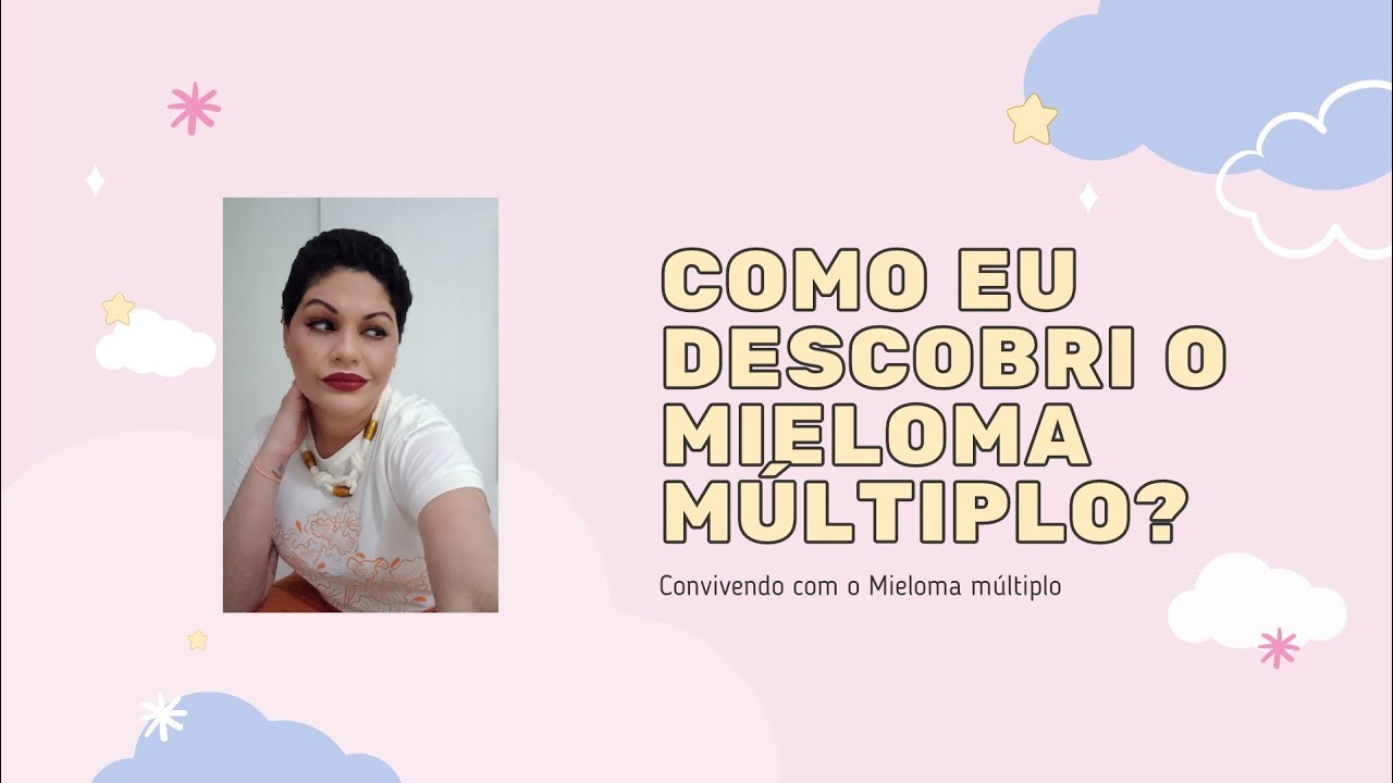 COMO EU DESCOBRI O MIELOMA MÚLTIPLO.