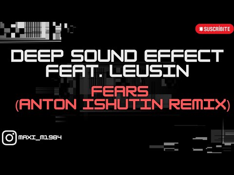 Deep Sound Effect Feat. Leusin - Fears (Anton Ishutin Mix)