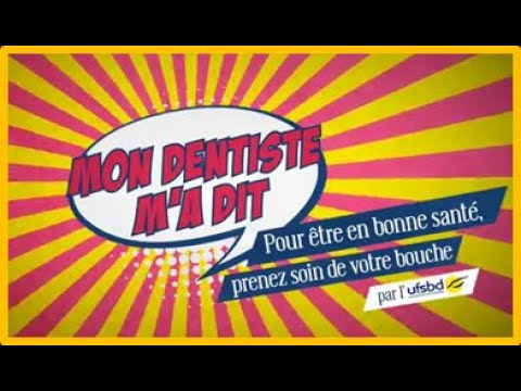 UFSBD Mon dentiste m'a dit pour être en bonne santé, prenez soin de votre bouche