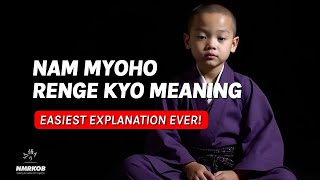 The True Meaning of Nam Myoho Renge Kyo (Easiest Explanation Ever!)