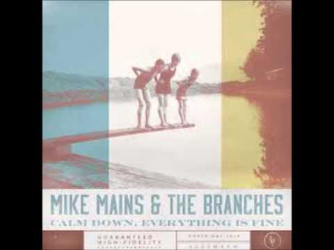 Mike Mains and The Branches - Calm Down, Everything Is Fine