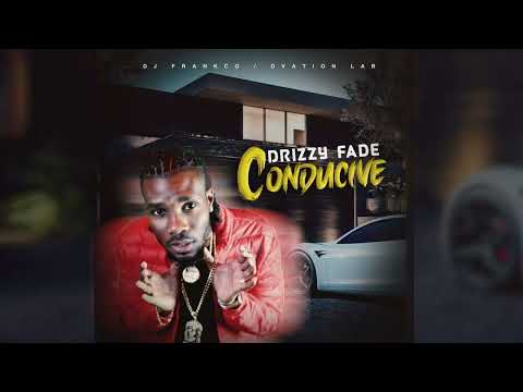 DRIZZY FADE - CONDUCIVE (OFFICIAL AUDIO)