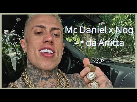 Mc Daniel x Nog - * da Anitta
