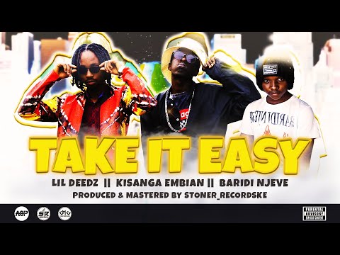 TAKE IT EASY - LIL DEEDZ | KISANGA EMBIAN | BARIDI NJEVE [OFFICIAL MUSIC VIDEO]