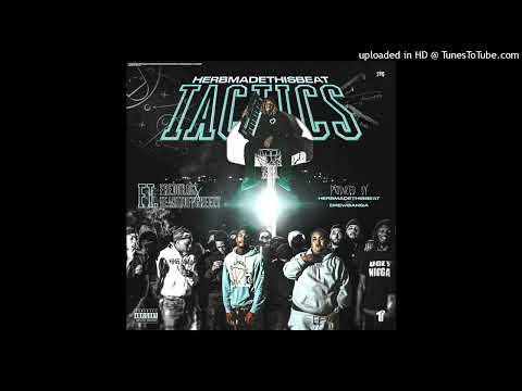HerbMadeThisBeat - Tactics Ft. FredoBagz & TearItOffGreezy