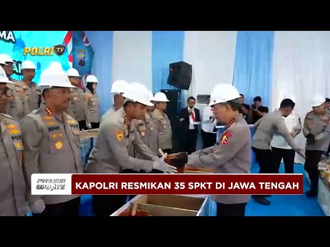PRESISI UPDATE : KAPOLRI RESMIKAN 35 SPKT POLRES OPTIMALKAN PELAYANAN MASYARAKAT 17/10/2025 (21.00)