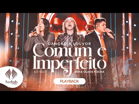 Canção & Louvor e Anna Clara Rocha | Comum e Imperfeito [Playback Com Letra]
