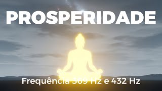 Meditação Para Atrair Prosperidade e Abundância | Frequência 369 Hz e 432 Hz