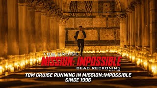 TOM CRUISE RUNNING IN MISSION: IMPOSSIBLE SINCE 19