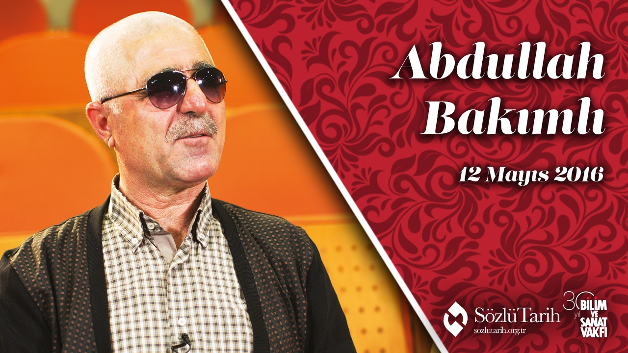 Abdullah Bakımlı ile Sözlü Tarih Görüşmesi
