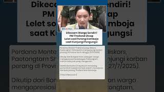 Dikecam Warga Sendiri! PM Thailand Dicap Lelet soal Perang Kamboja saat Kunjungi Pengungsi