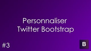 [#3 Twitter Bootstrap] Personnaliser Twitter Bootstrap