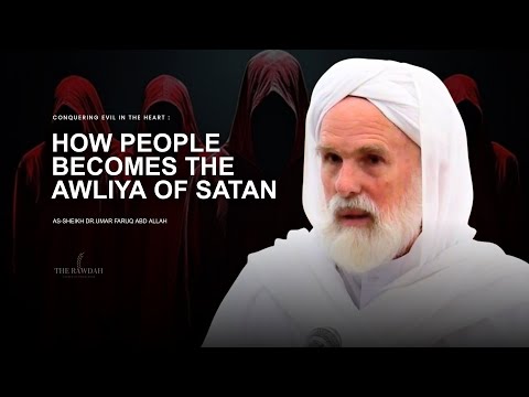 Awliya of SATAN - The Evil Self - Dr.Umar Faruq Abd Allah