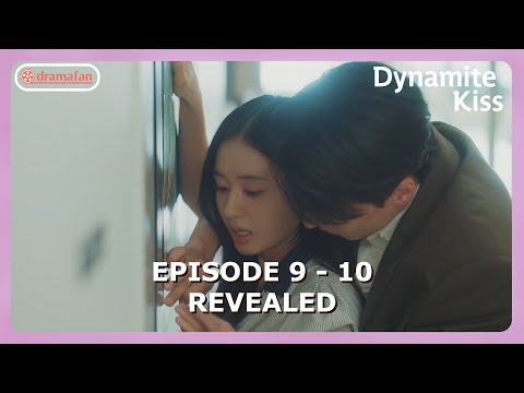 Dynamite Kiss Episode 9 - 10 Revealed & Spoilers [ENG SUB]