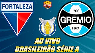 FORTALEZA X GRÊMIO AO VIVO CAMPEONATO BRASILEIRO SÉRIE B - NARRAÇÃO