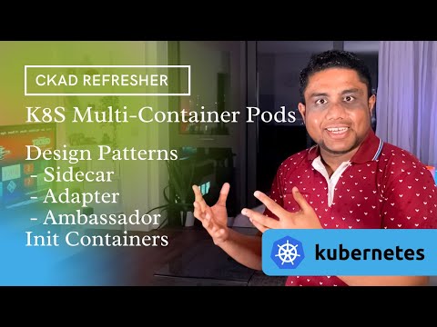 Kubernetes Multi-Container Pods (CKAD): Sidecar, Adapter, Ambassador, Init Containers