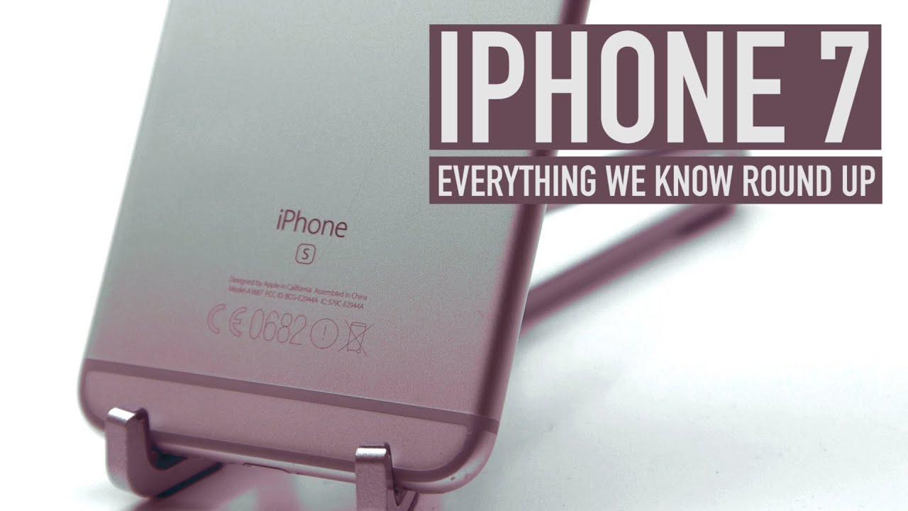 iPhone 7: Everything we know right now round up [EP 2 - 08 June] - YouTube