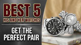 Best 5 His and Her Watches 2026 | Top Matching Couple Watches & Gift Ideas