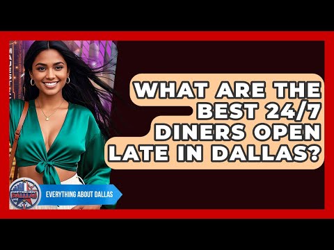 What Are The Best 24/7 Diners Open Late In Dallas? - Everything About Dallas
