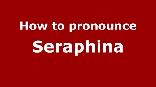 How to pronounce Seraphina