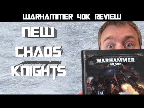 THE NEW CHAOS KNIGHTS CODEX IS A GAME CHANGER