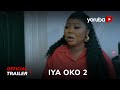 Iya Oko 2 Yoruba Movie 2024  | Official Trailer | Showing Next On Yorubaplus