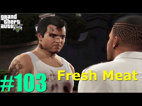 Grand Theft Auto 5 - Fresh Meat Mission 103 - Gameplay Walkthrough Part 103 (GTA 5)