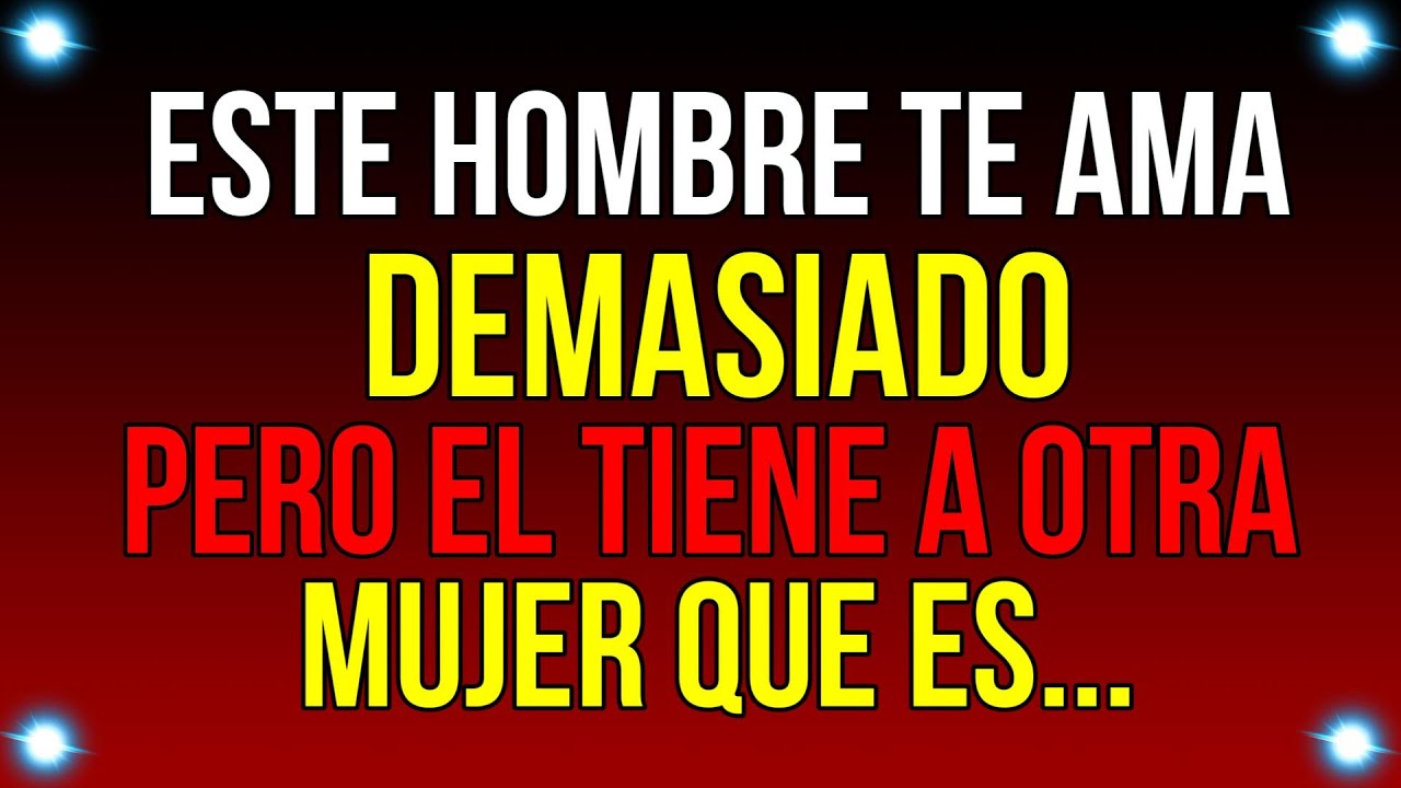 ESTE HOMBRE te AMA MUCHISIMO pero tiene A OTRA MUJER Que..| Mensaje de Dios de hoy | #godmessage