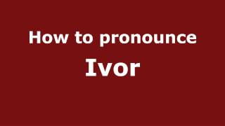 How to pronounce Ivor