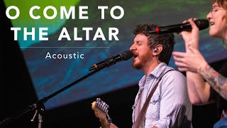 O Come To The Altar (Acoustic) // Elevation Worship // Crossing Worship