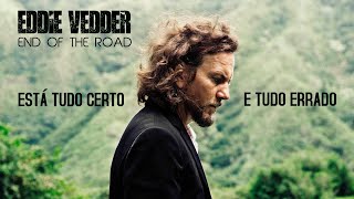 Eddie Vedder - End Of The Road (Legendado em Português)