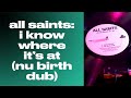 All Saints - I Know Where It's At (Nu Birth Dub)