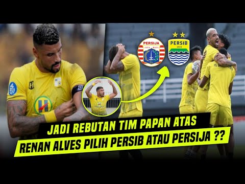 Berita Bola Hari Ini - Bingung‼️Renan Alves Pilih Persija atau Persib