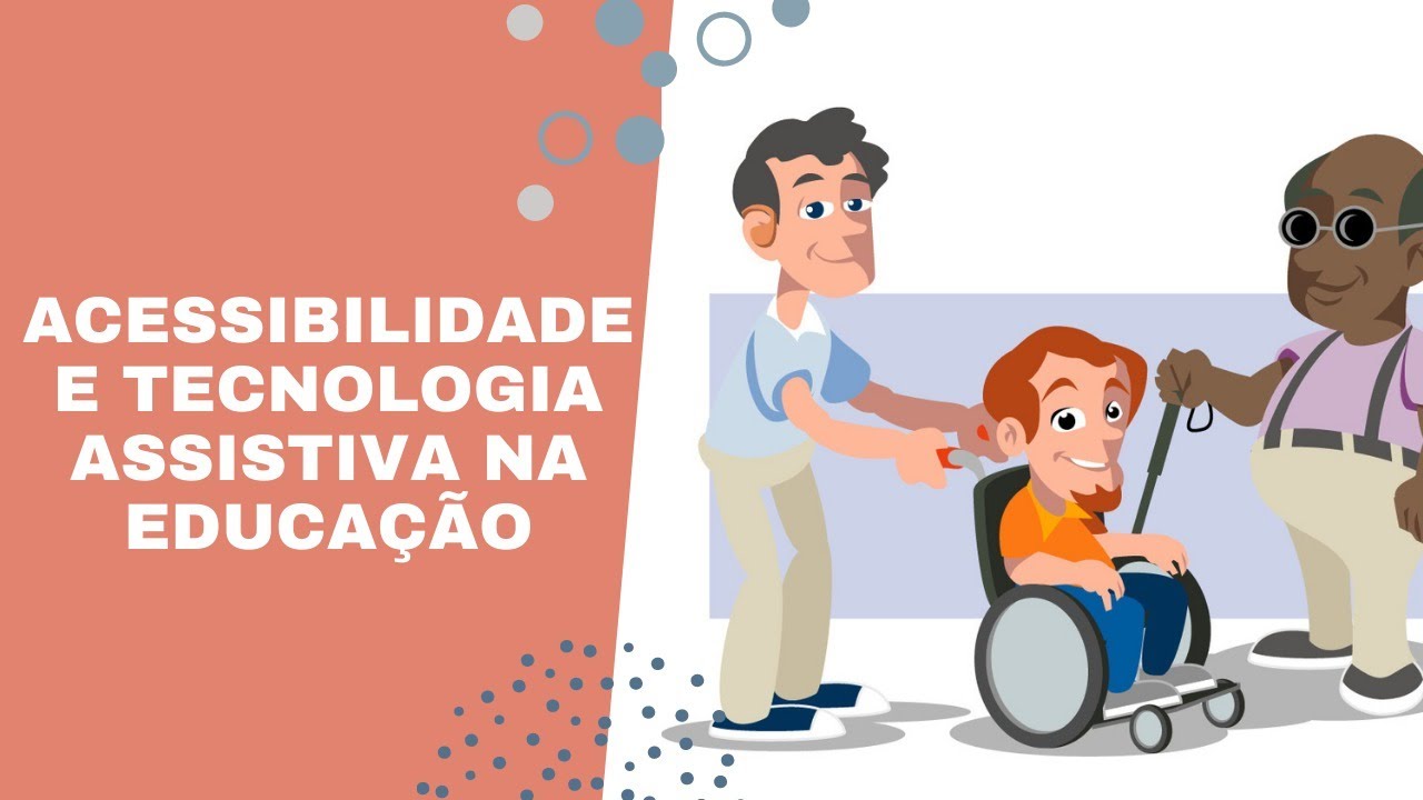 Acessibilidade e tecnologia assistiva na Educação