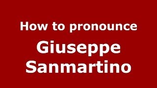 How to pronounce Giuseppe Sanmartino