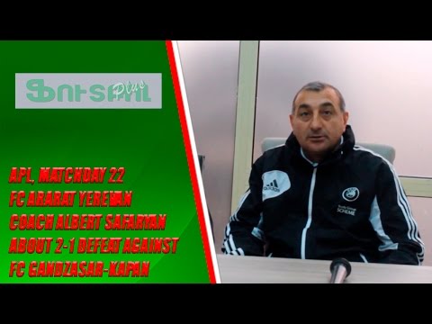 APL, Matchday 22 FC Ararat Yerevan coach about 2-1 defeat against FC Gandzasar-Kapan