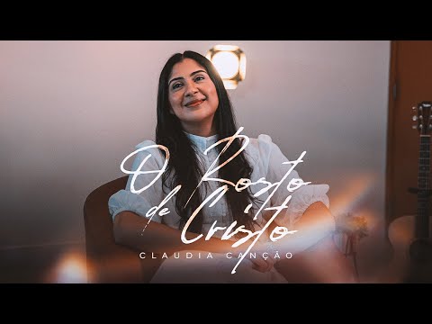 O Rosto de Cristo - Claudia Canção