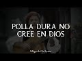 Mägo de Oz - Polla Dura No Cree En Dios - Letra