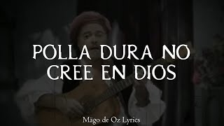 Mägo de Oz - Polla Dura No Cree En Dios - Letra