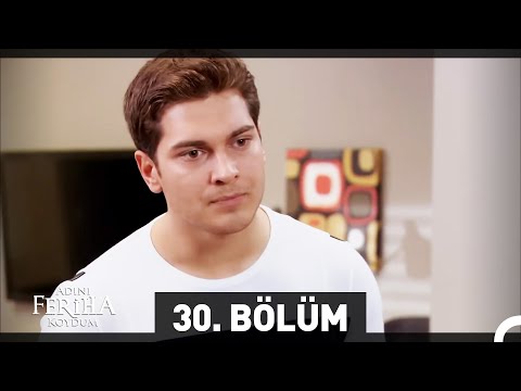 Adını Feriha Koydum 30. Bölüm