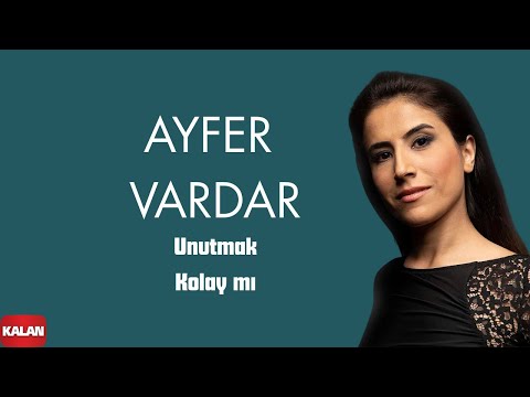 Ayfer Vardar - Unutmak Kolay mı I Sır © 2019 Kalan Müzik