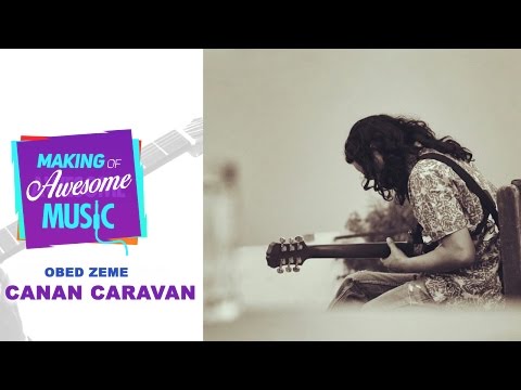 Making of Awesome Music - Canan Caravan by Obed Zeme