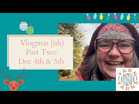 Vlogmas (ish) -  4th & 5th December