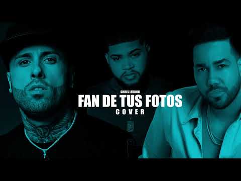 Fan de Tus Fotos - Nicky Jam x Romeo Santos (Cover by Chris Lebron )