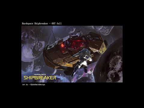Hardspace Shipbreaker - OST Full