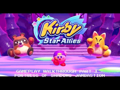 Kirby Star Allies - Gameplay Walkthrough Part 3 - Fortress of Shadows Jambastion